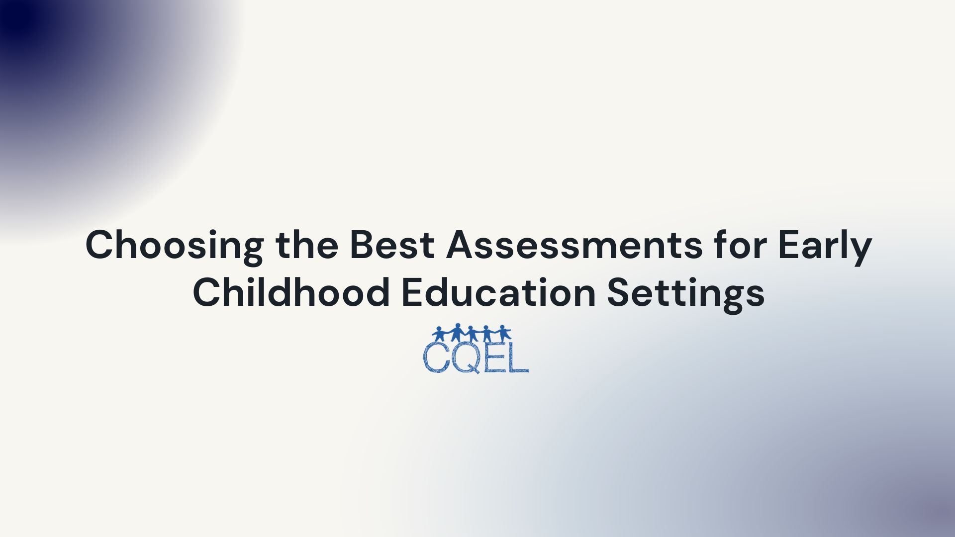 choosing-the-best-assessments-for-early-childhood-education-settings