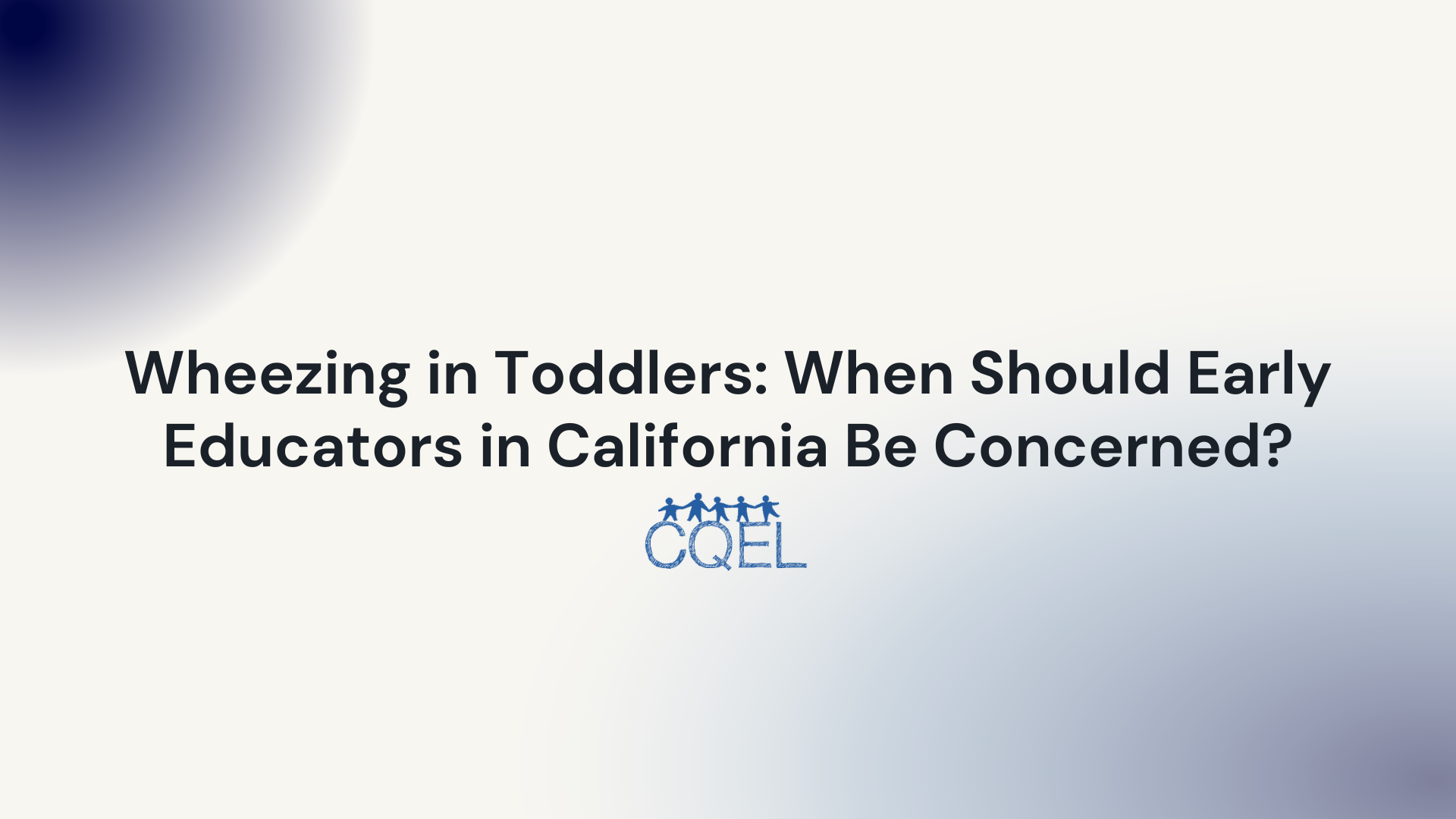 wheezing-in-toddlers-when-should-educators-be-concerned