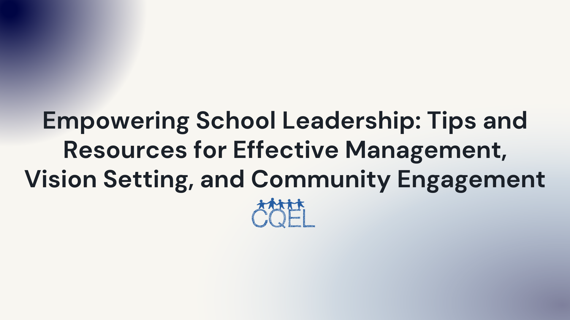 Empowering School Leadership: Tips and Resources for Effective Management, Vision Setting, and Community Engagement