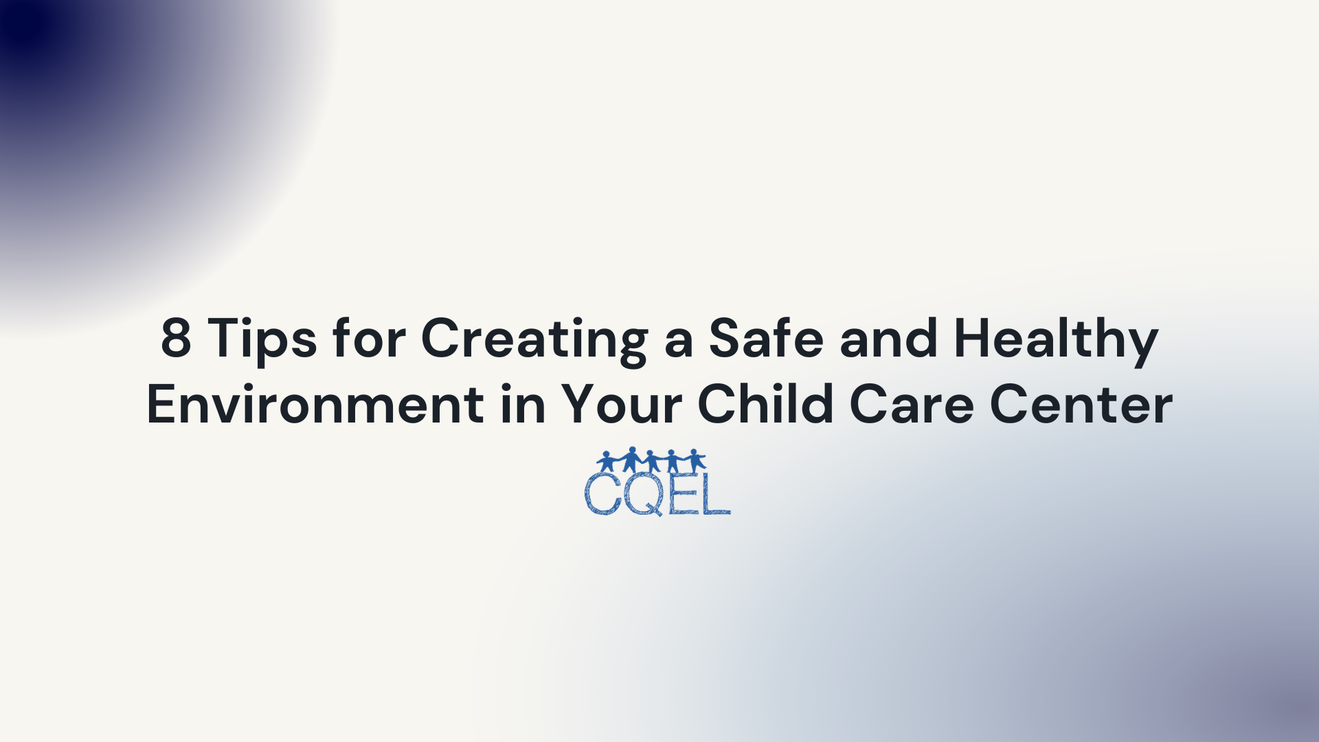 8 Tips for Creating a Safe and Healthy Environment in Your Child Care Center