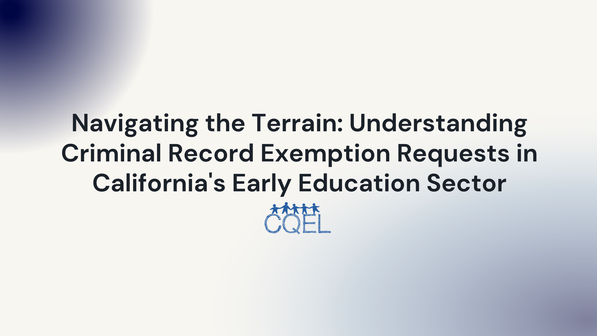 Navigating the Terrain: Understanding Criminal Record Exemption Requests in California's Early Education Sector