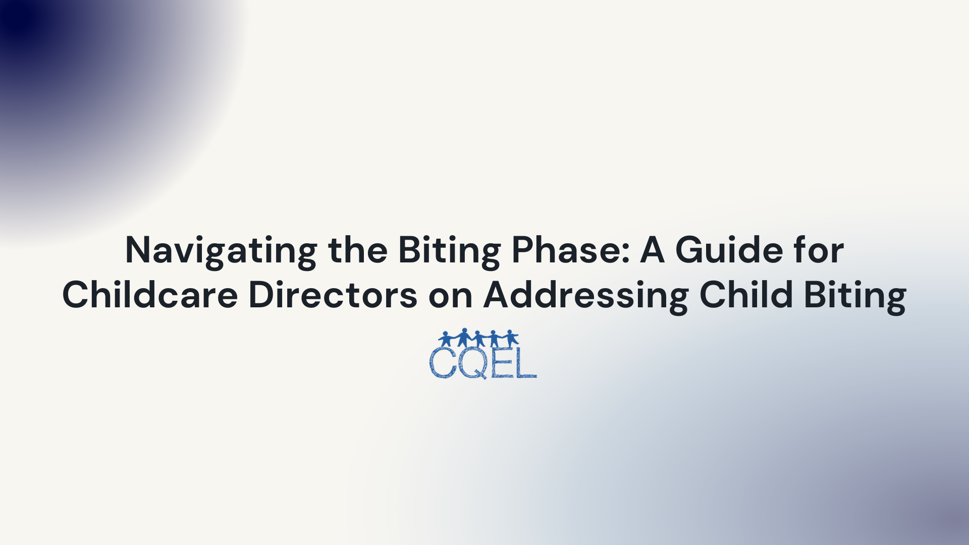 Navigating the Biting Phase: A Guide for Childcare Directors on Addressing Child Biting