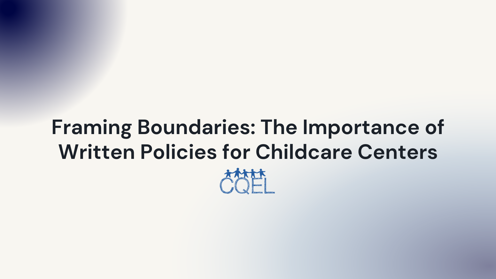 Framing Boundaries: The Importance of Written Policies for Childcare Centers