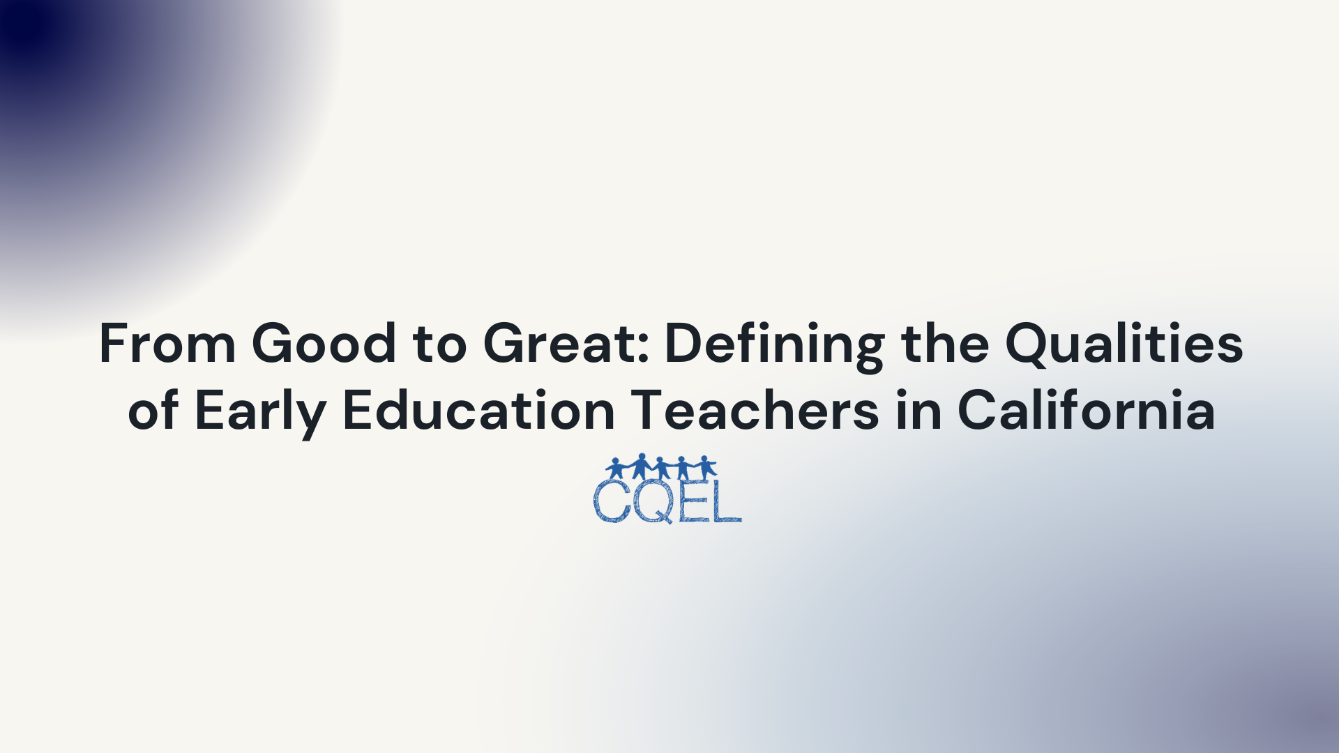 From Good to Great: Defining the Qualities of Early Education Teachers in California