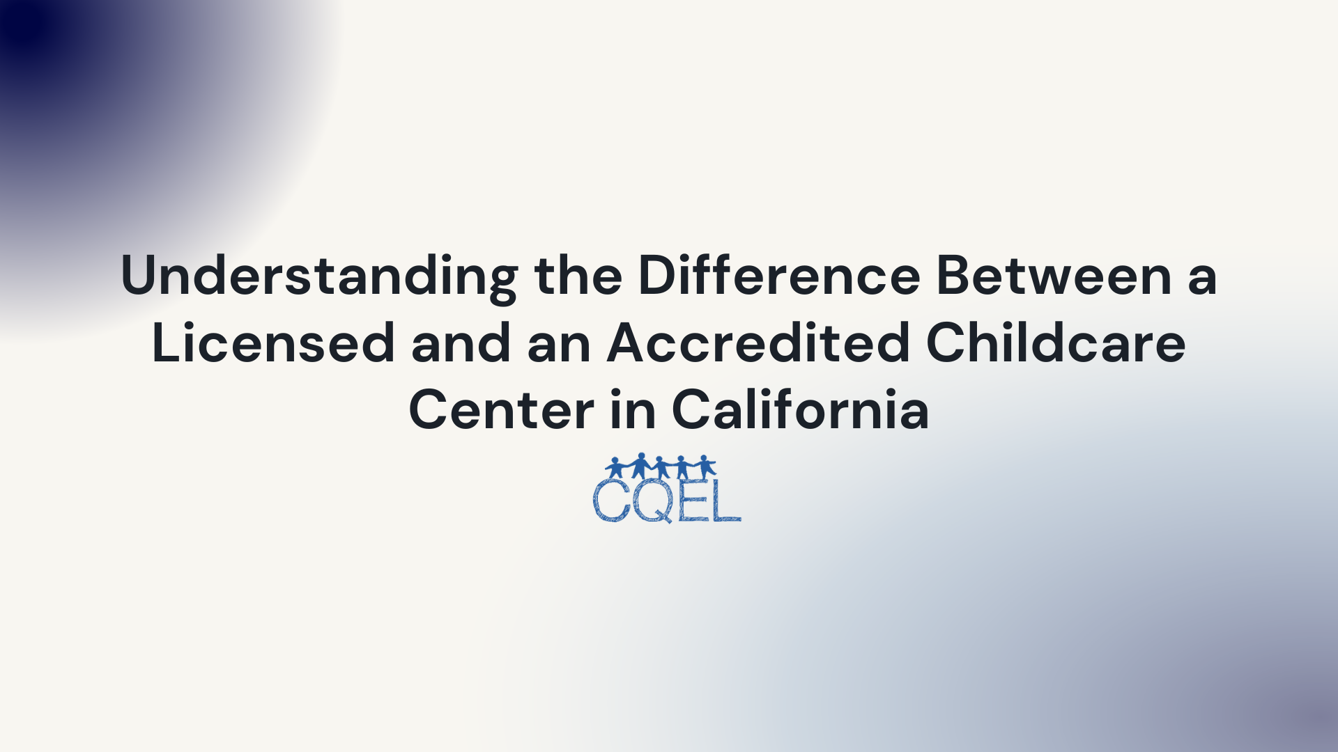 Understanding the Difference Between a Licensed and an Accredited Childcare Center in California