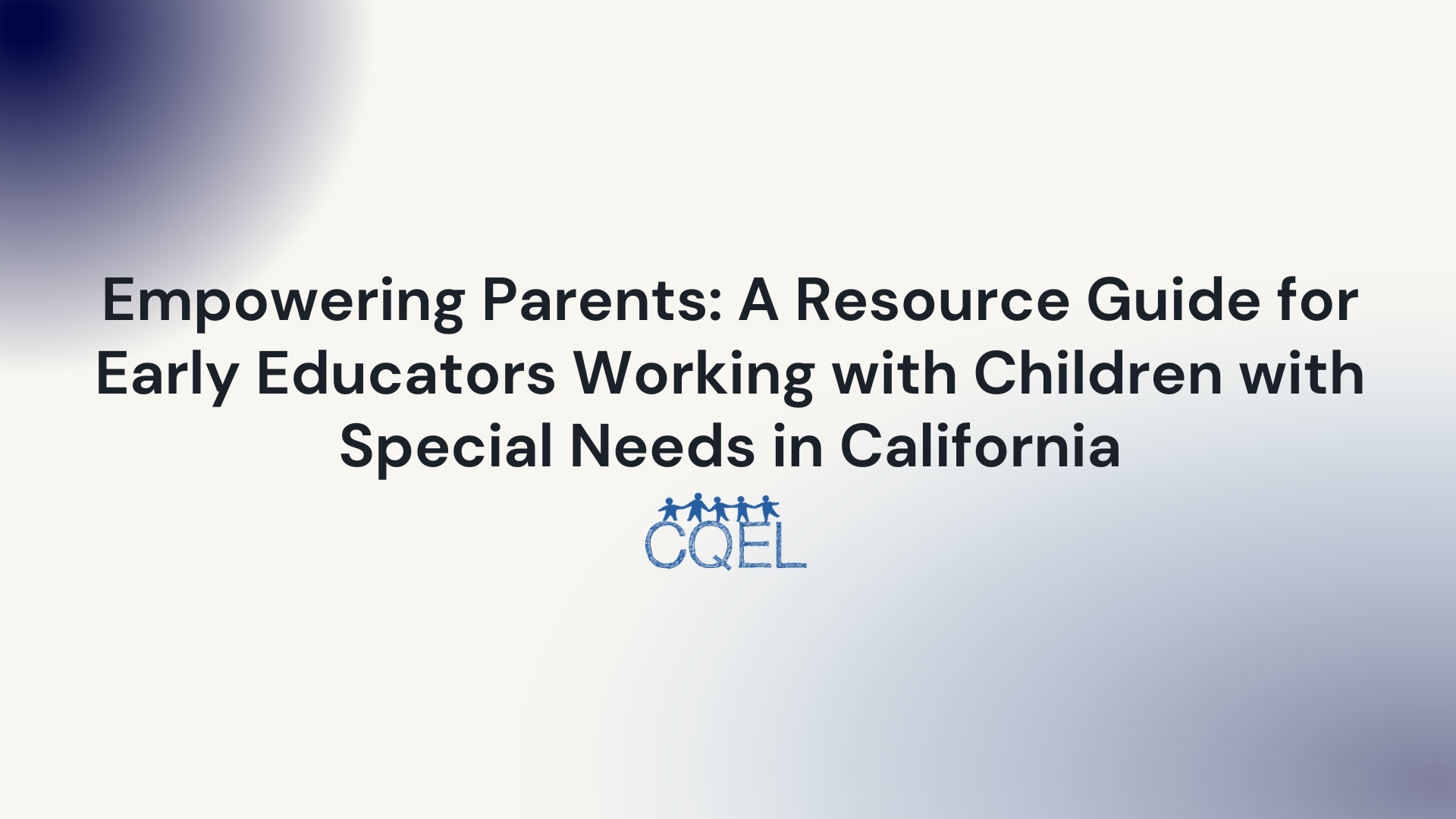 Empowering Parents: A Resource Guide for Early Educators Working with Children with Special Needs in California