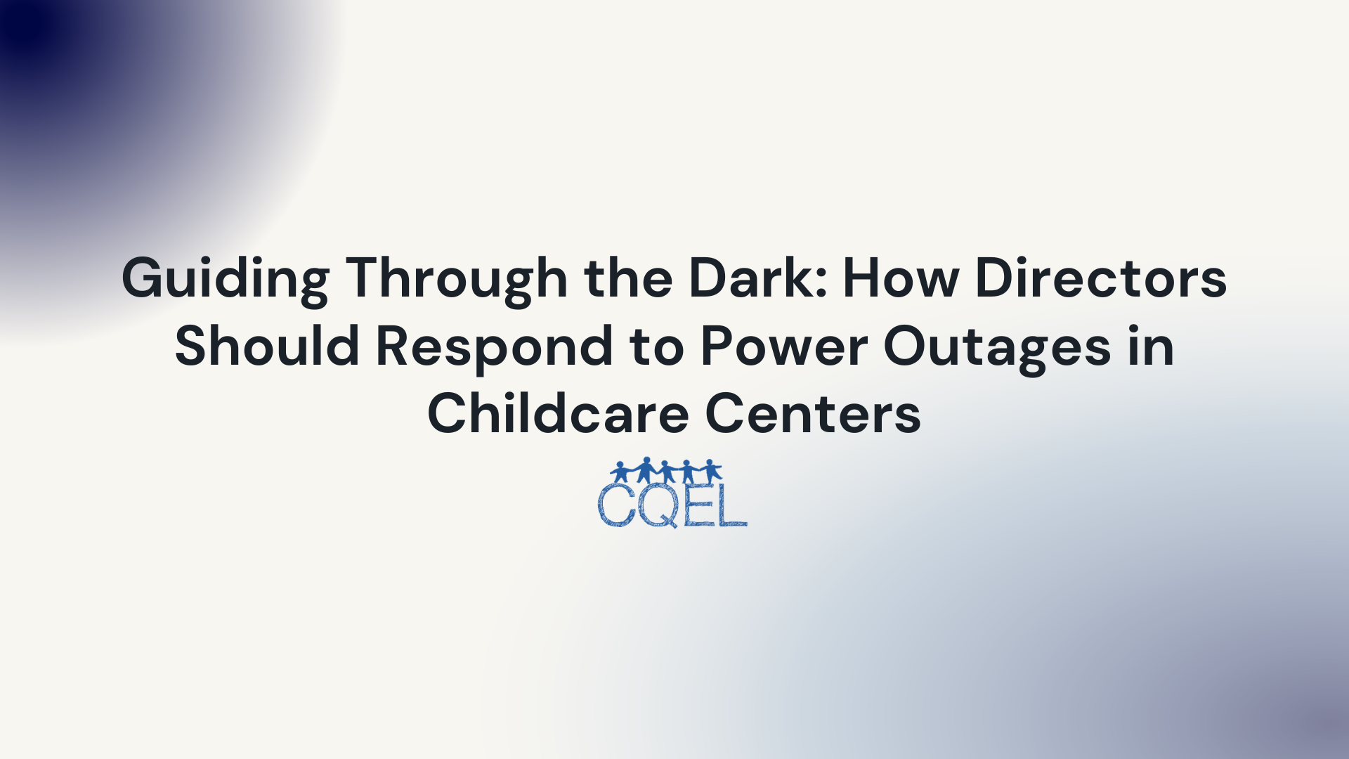Guiding Through the Dark: How Directors Should Respond to Power Outages in Childcare Centers