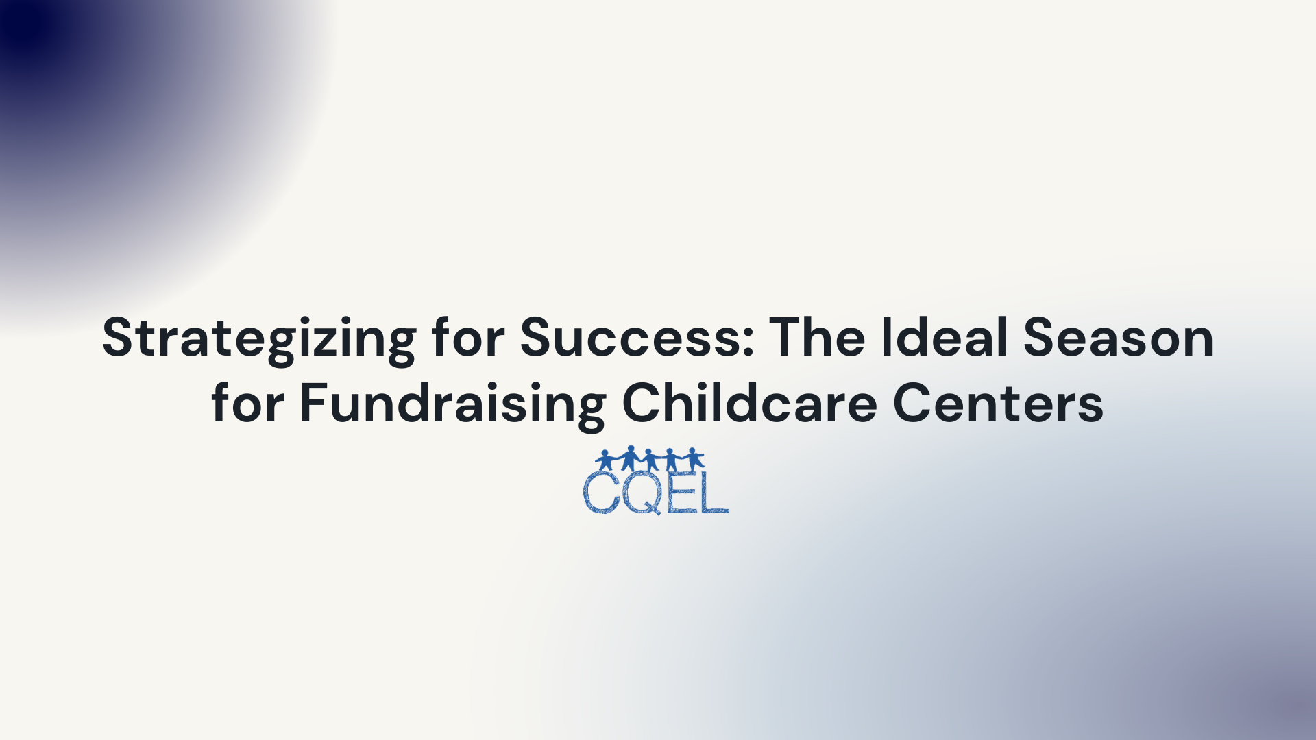 Strategizing for Success: The Ideal Season for Fundraising Childcare Centers