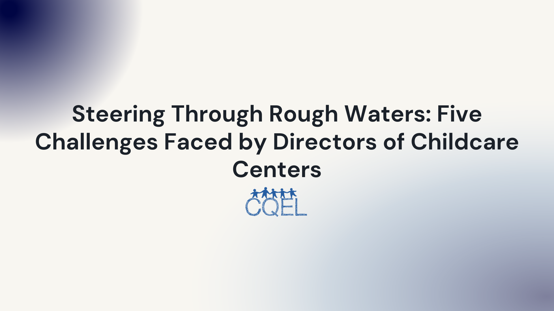 Steering Through Rough Waters: Five Challenges Faced by Directors of Childcare Centers