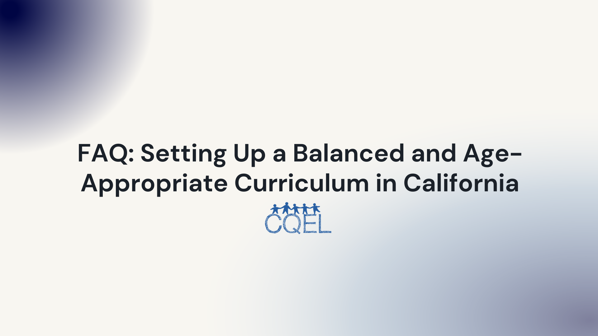 FAQ: Setting Up a Balanced and Age-Appropriate Curriculum in California