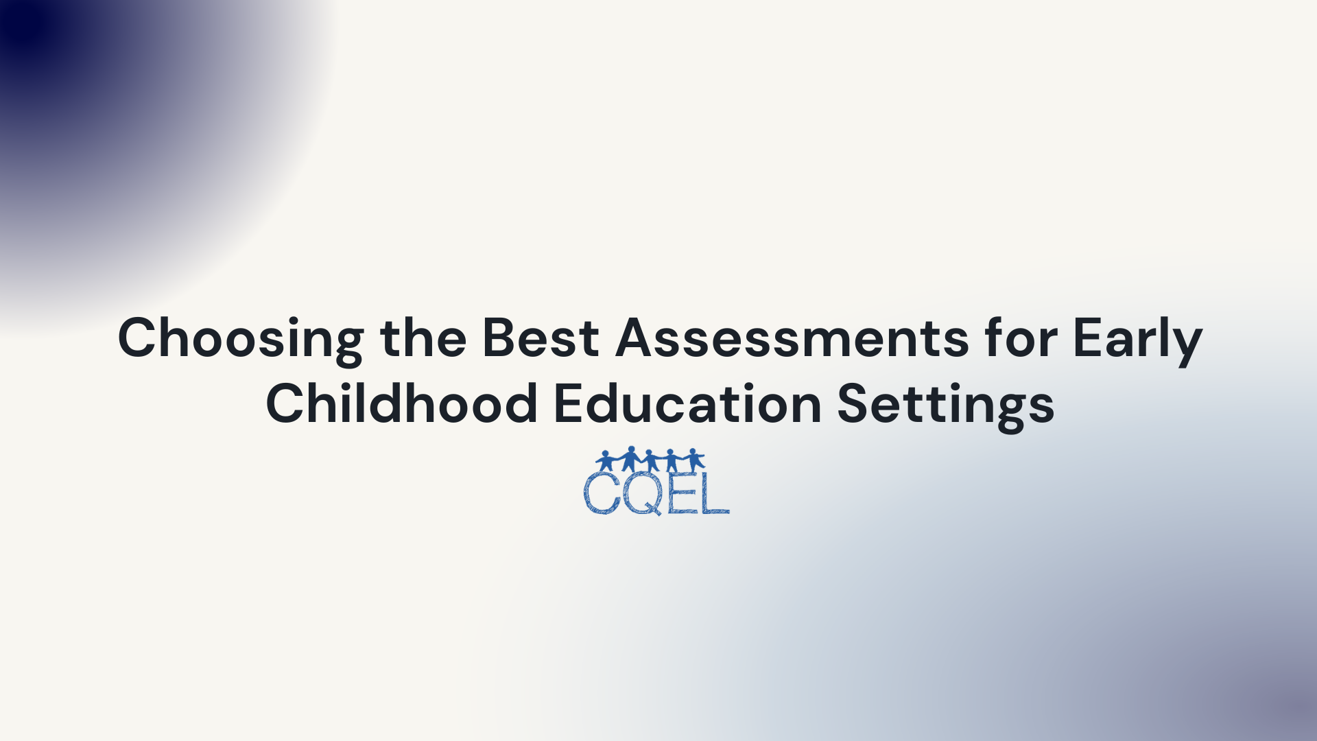 Choosing the Best Assessments for Early Childhood Education Settings
