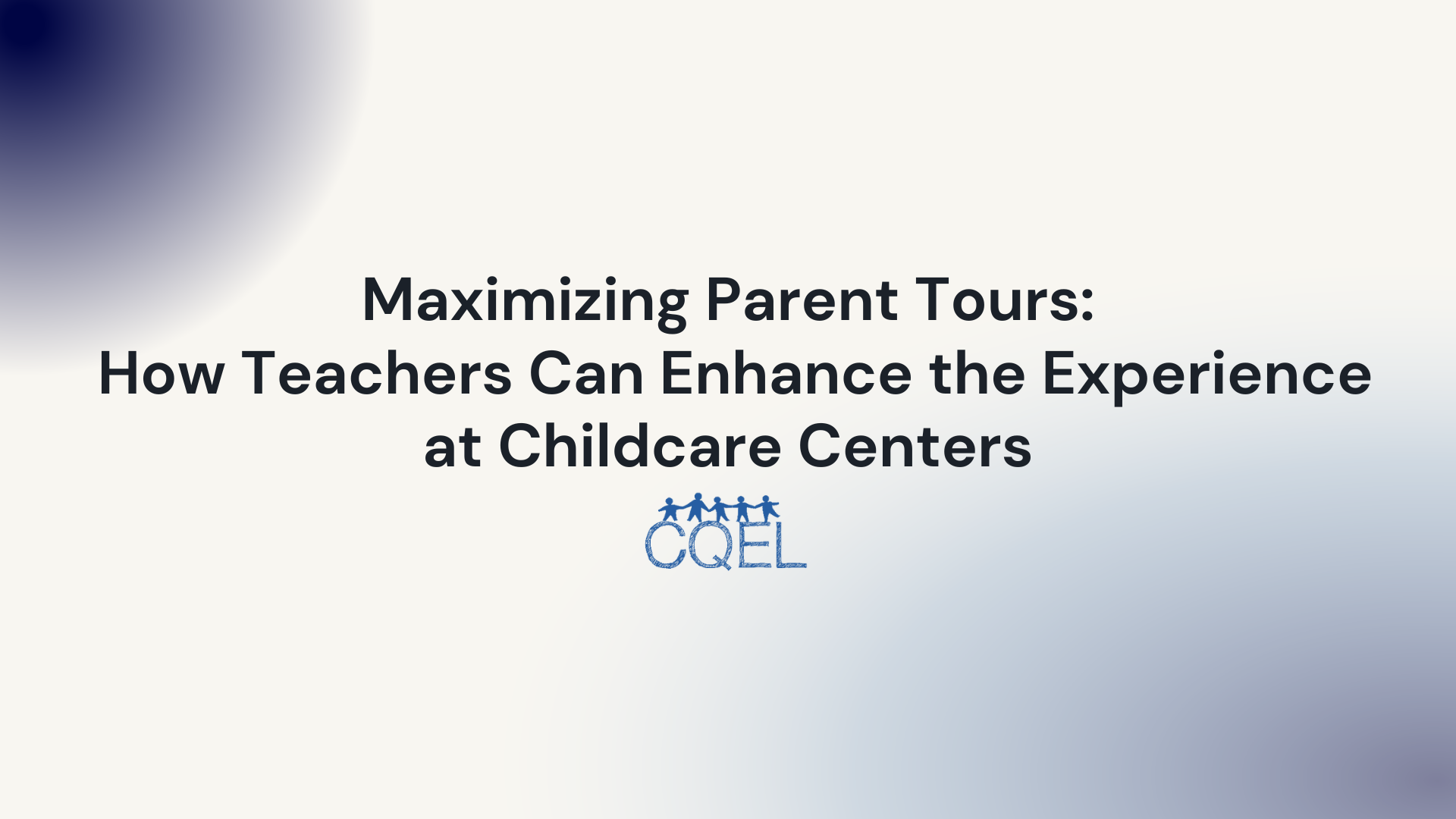 Maximizing Parent Tours: How Teachers Can Enhance the Experience at Childcare Centers