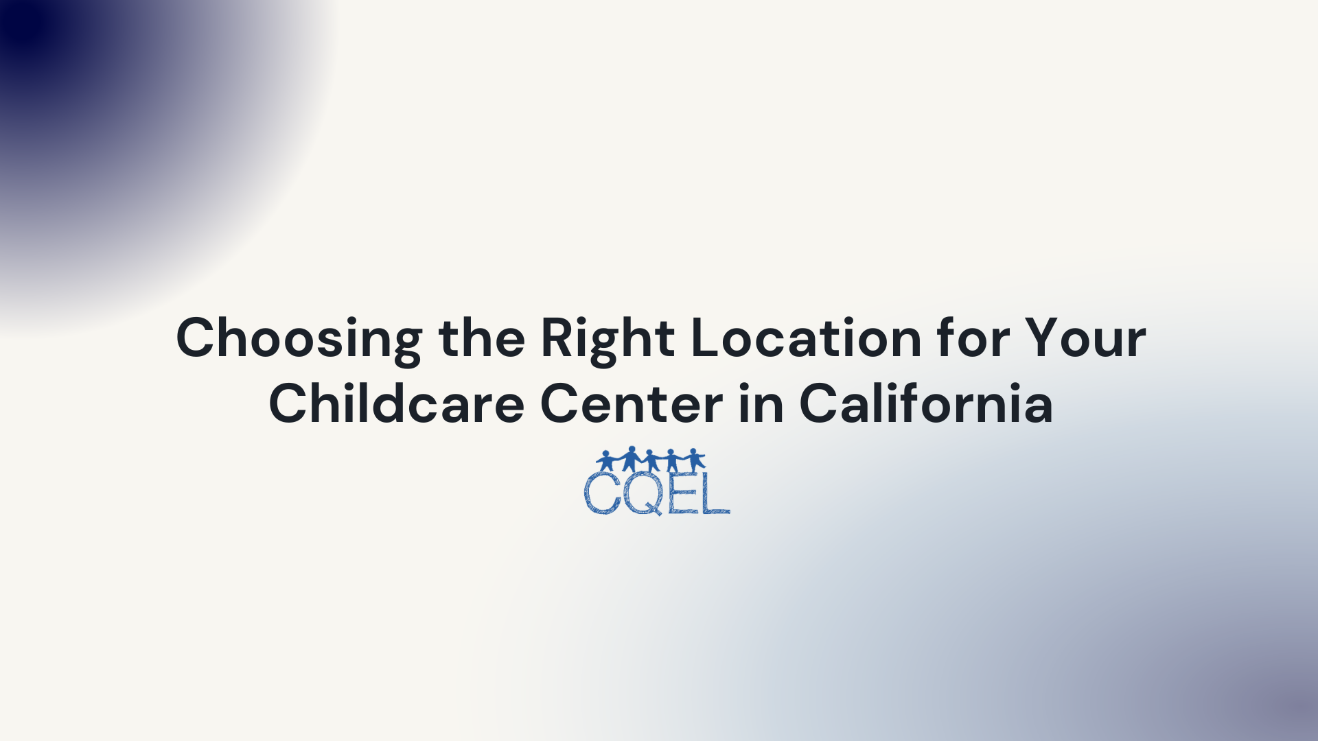 Choosing the Right Location for Your Childcare Center in California