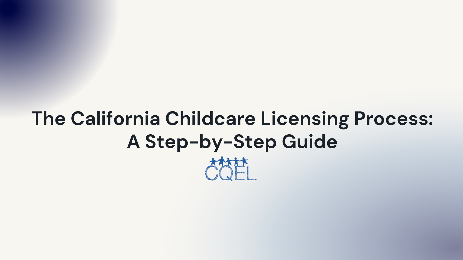 The California Childcare Licensing Process: A Step-by-Step Guide