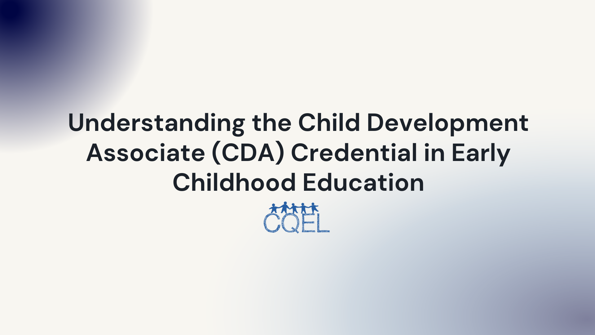 Understanding the Child Development Associate (CDA) Credential in Early Childhood Education