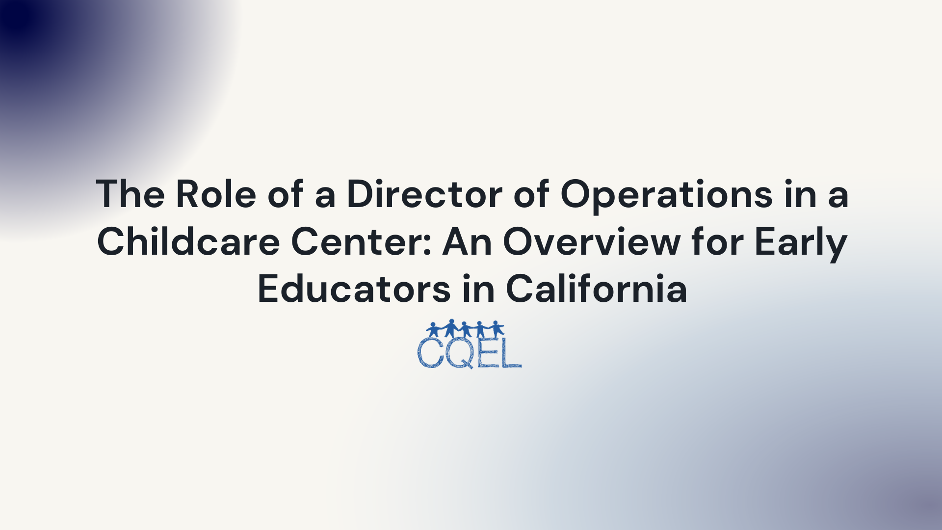 The Role of a Director of Operations in a Childcare Center: An Overview for Early Educators in California