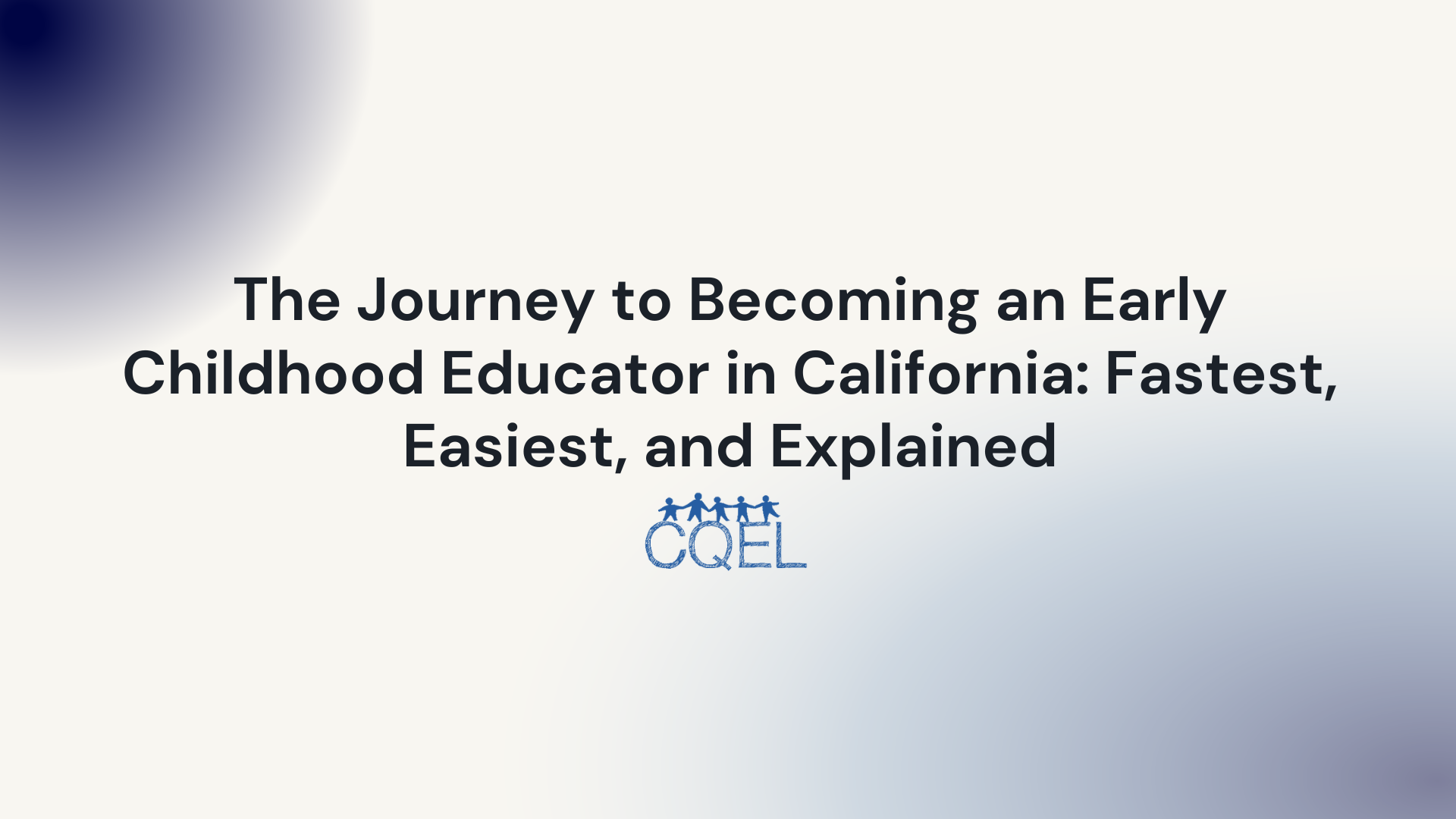 The Journey to Becoming an Early Childhood Educator in California: Fastest, Easiest, and Explained