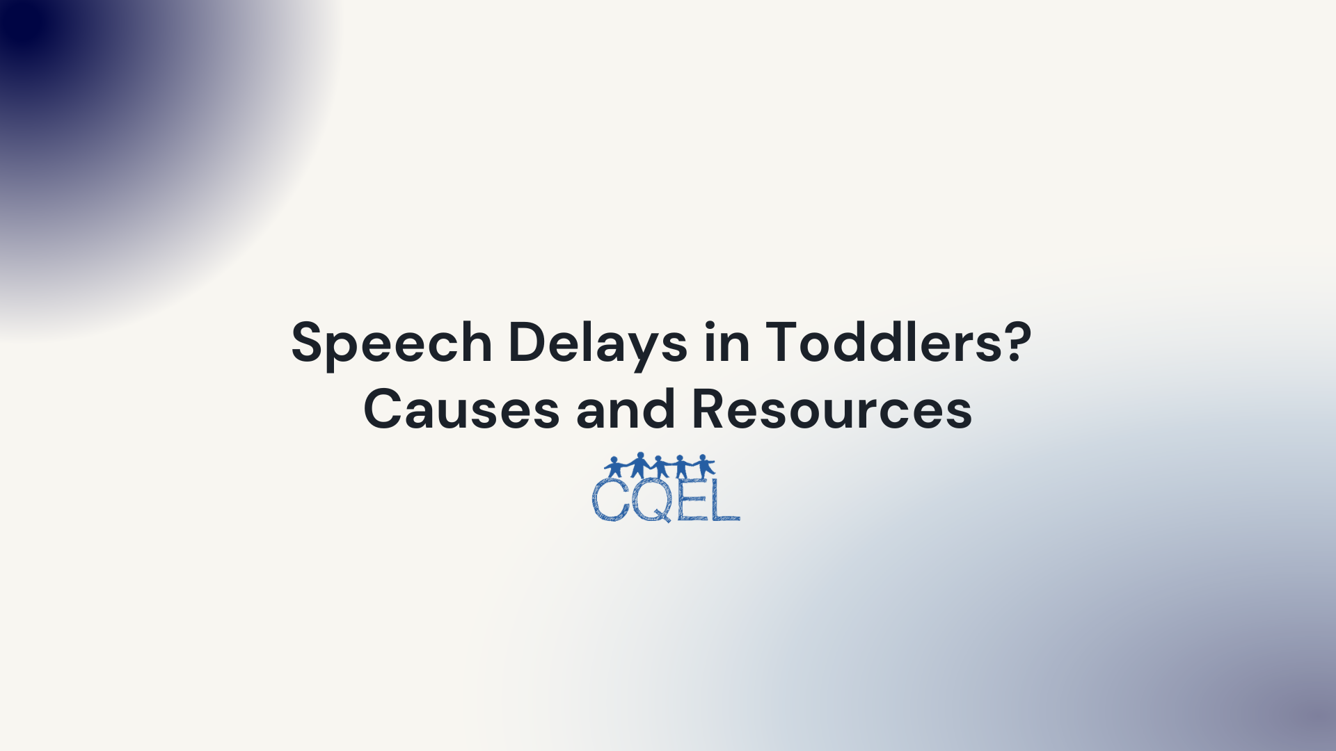 Speech Delays in Toddlers? Causes and Resources