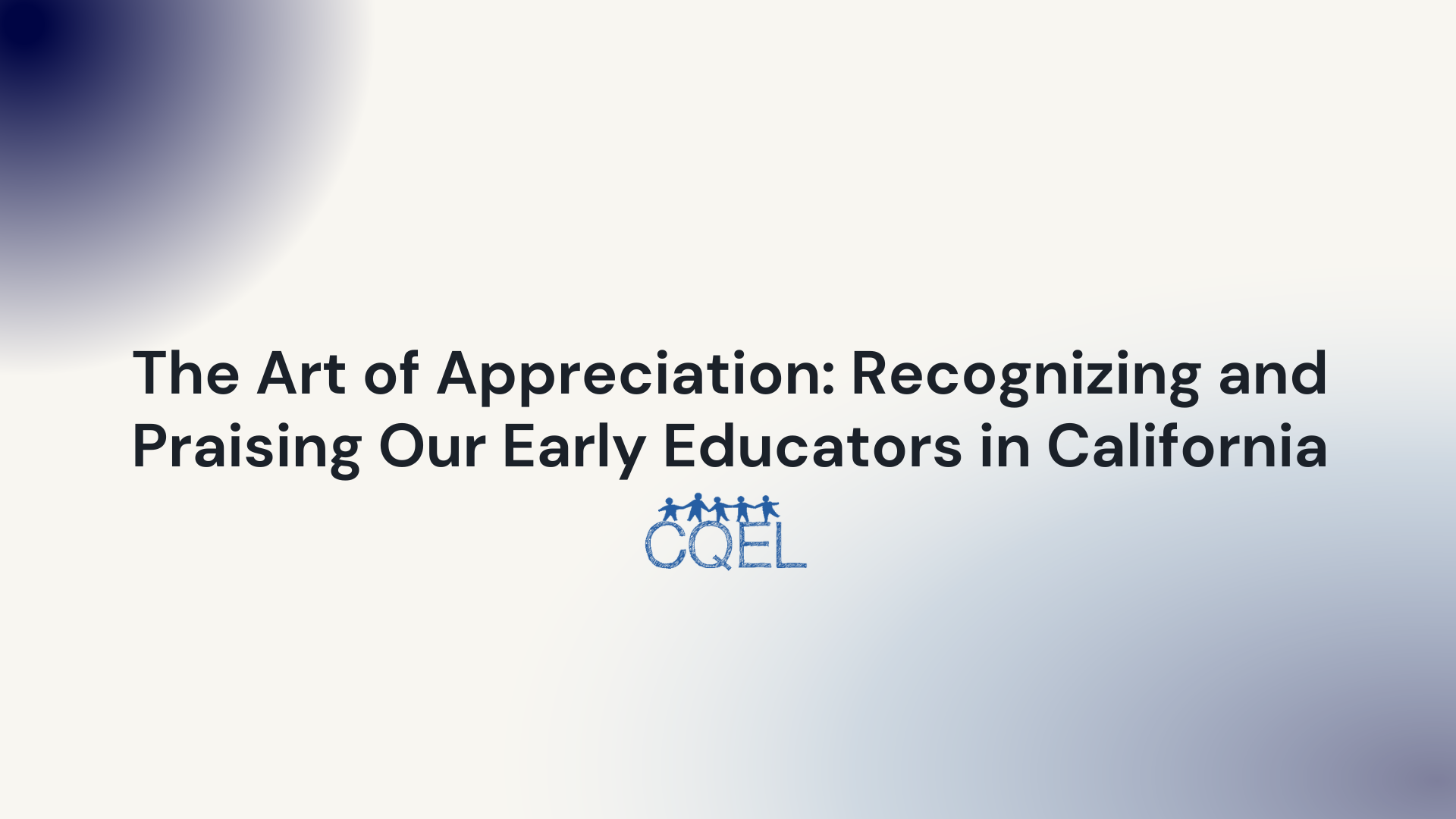The Art of Appreciation: Recognizing and Praising Our Early Educators in California