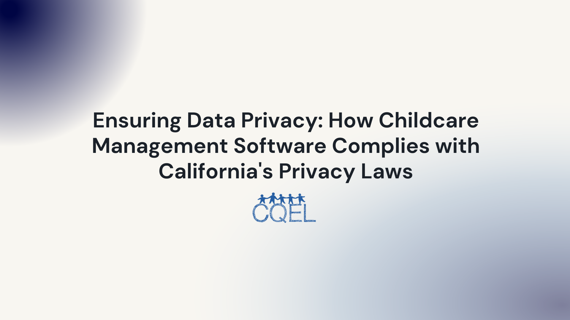 Ensuring Data Privacy: How Childcare Management Software Complies with California's Privacy Laws
