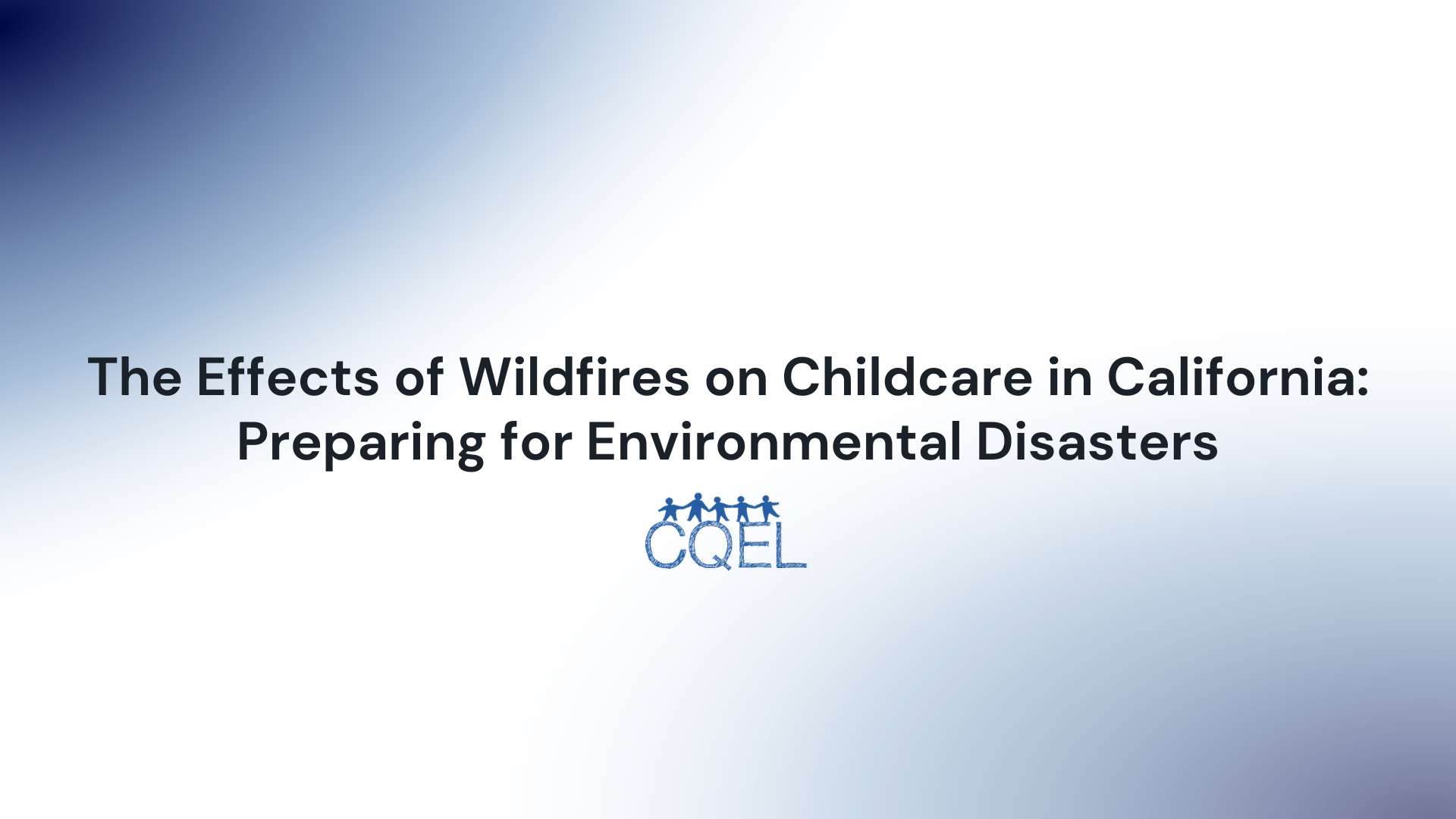 The Effects of Wildfires on Childcare in California: Preparing for Environmental Disasters