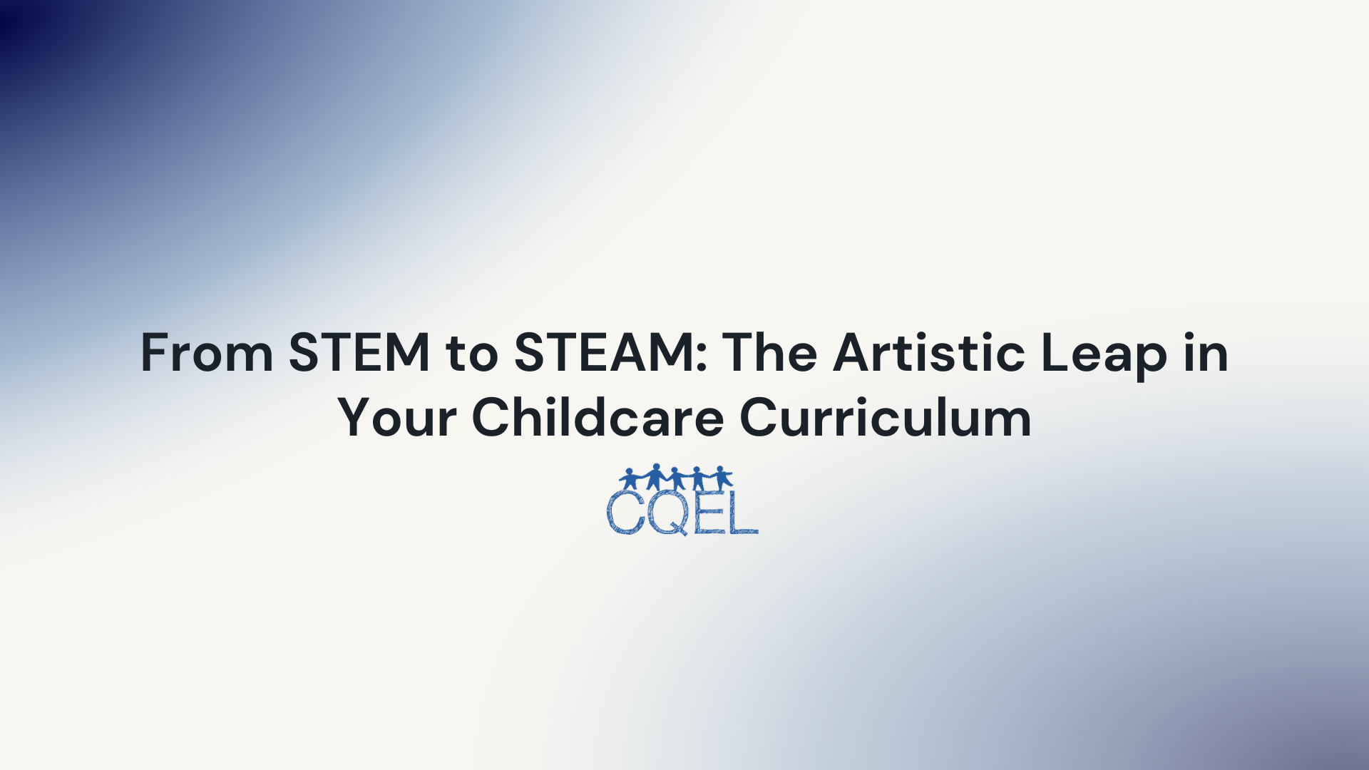 From STEM to STEAM: The Artistic Leap in Your Childcare Curriculum