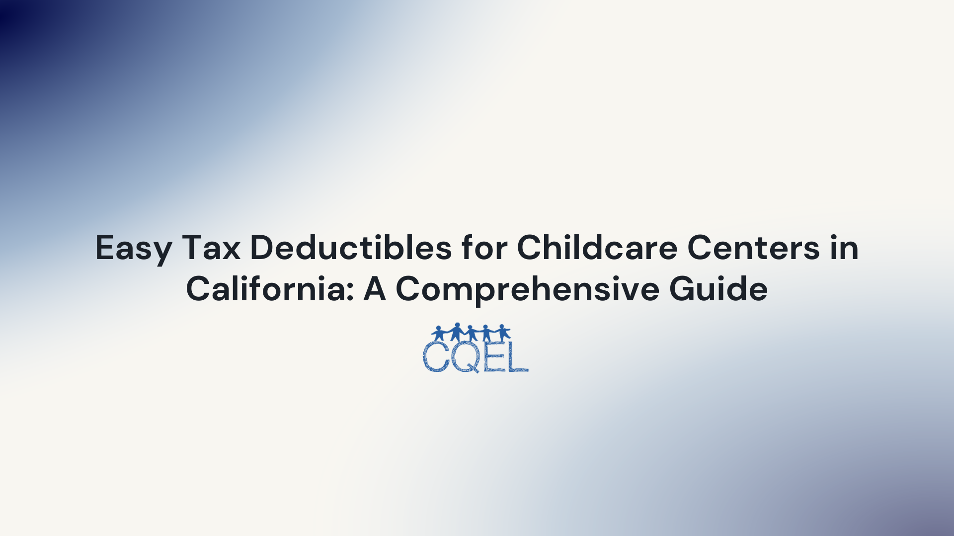 Easy Tax Deductibles for Childcare Centers in California: A Comprehensive Guide