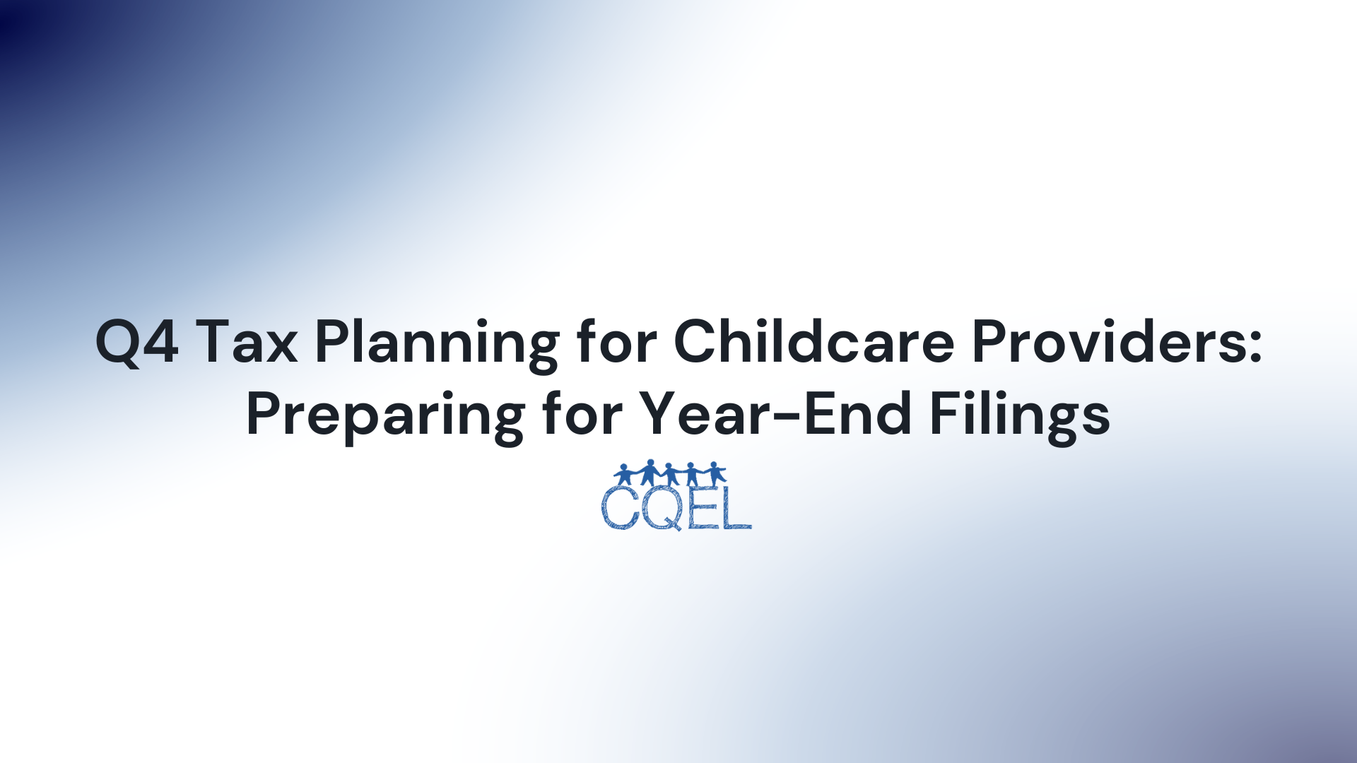 Q4 Tax Planning for Childcare Providers: Preparing for Year-End Filings