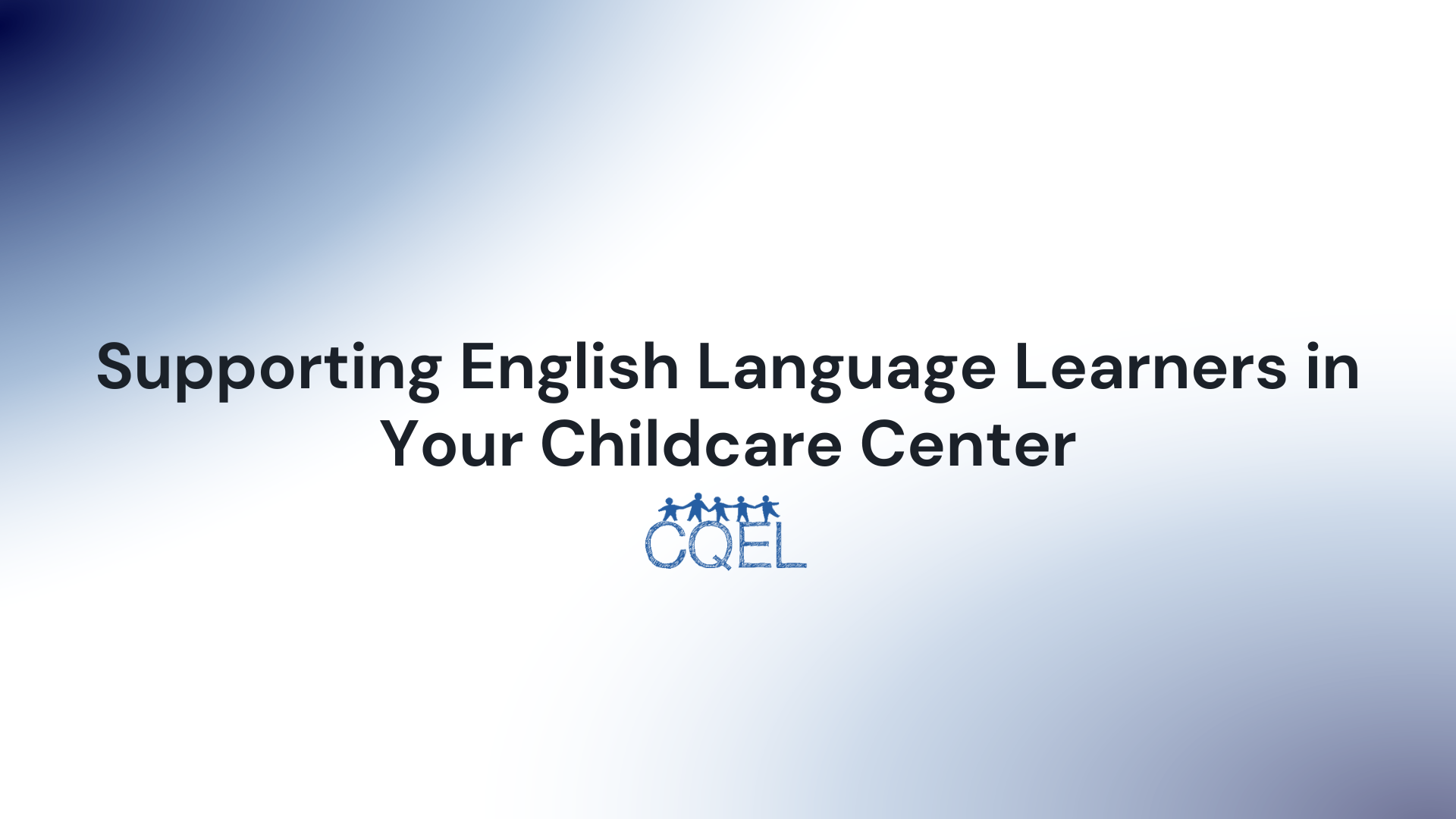 Supporting English Language Learners in Your Childcare Center