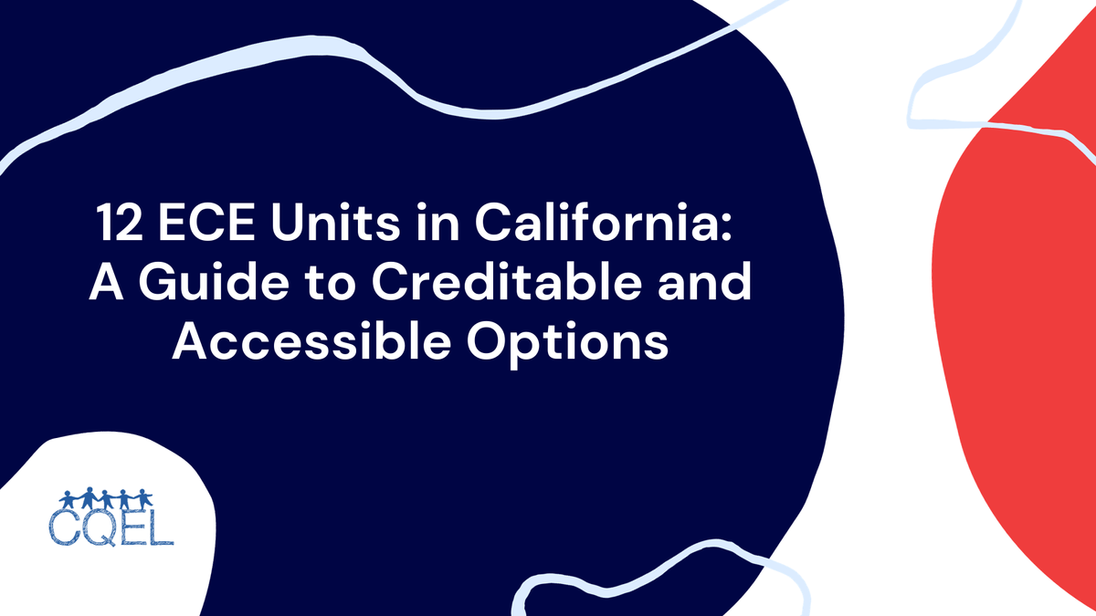 12 ECE Units in California: A Guide to Creditable and Accessible Options