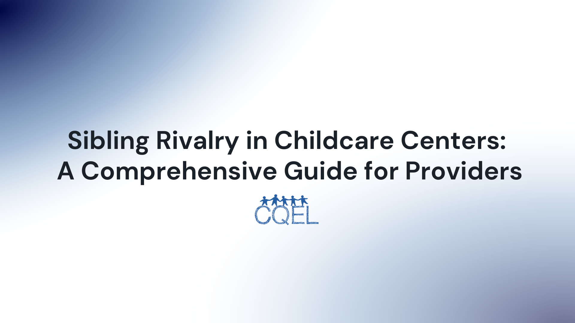 Sibling Rivalry in Childcare Centers: A Comprehensive Guide for Providers
