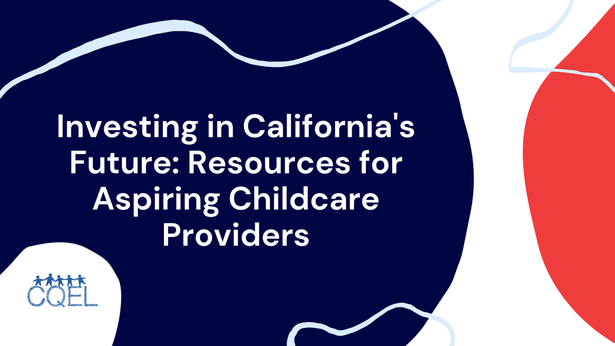 Investing in California's Future: Resources for Aspiring Childcare Providers