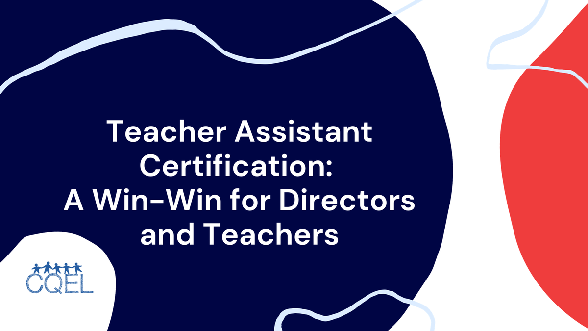 Teacher Assistant Certification: A Win-Win for Directors and Teachers