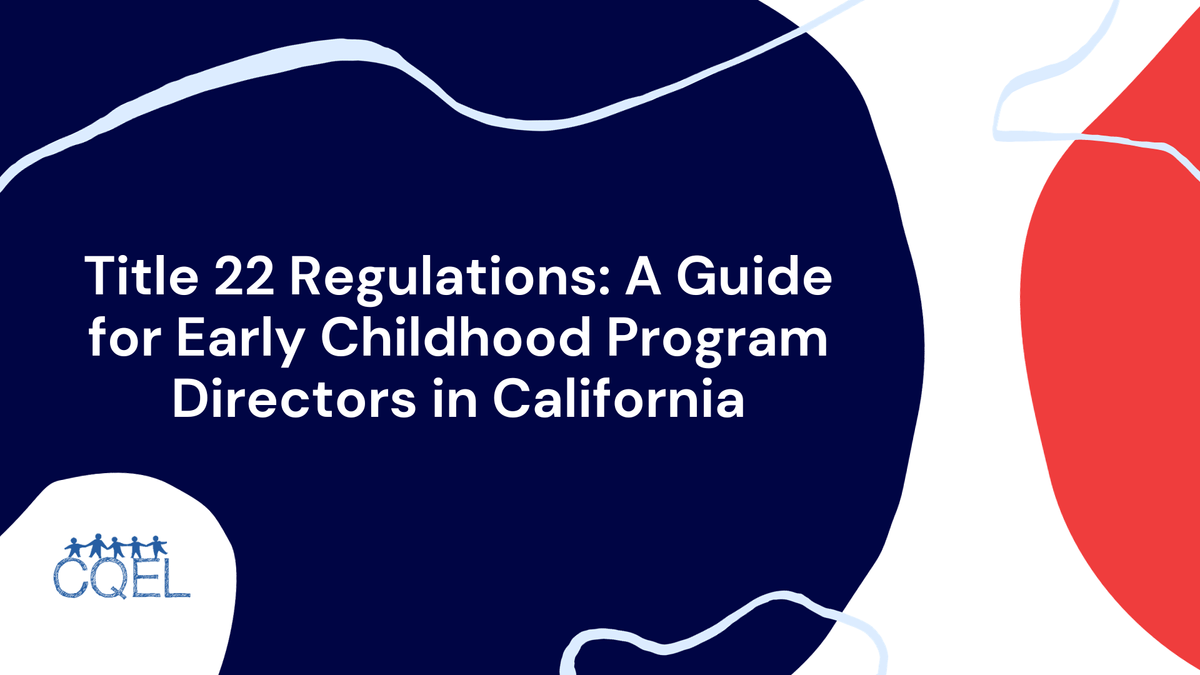 Title 22 Regulations: A Guide for Early Childhood Program Directors in California