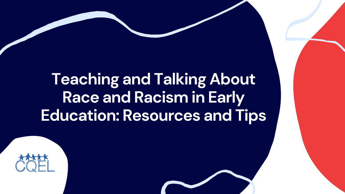 Teaching and Talking About Race and Racism in Early Education: Resources and Tips