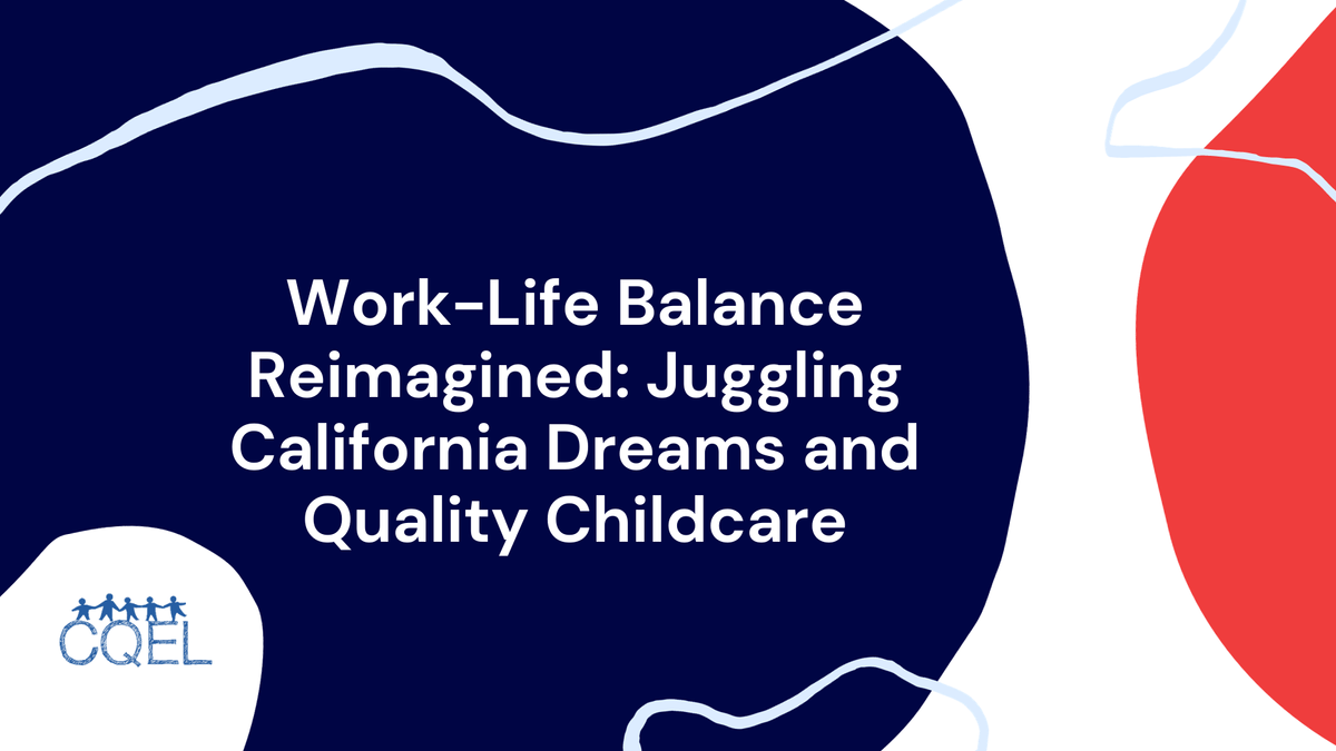 Work-Life Balance Reimagined: Juggling California Dreams and Quality Childcare