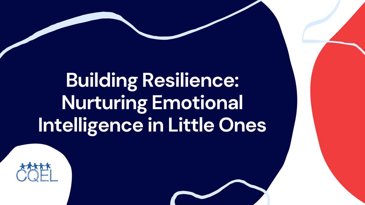 Building Resilience: Nurturing Emotional Intelligence in Little Ones