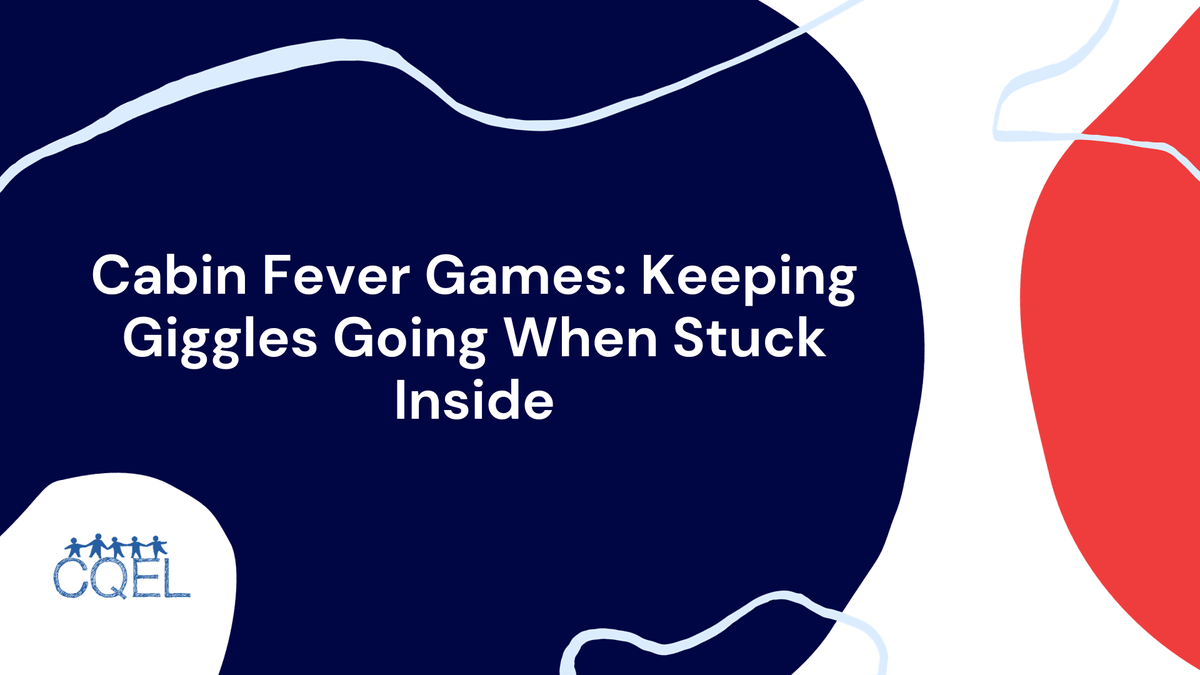 Cabin Fever Games: Keeping Giggles Going When Stuck Inside