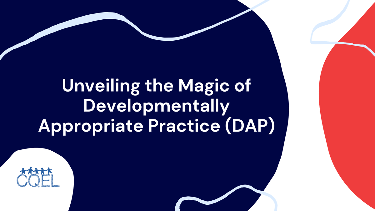 Unveiling the Magic of Developmentally Appropriate Practice (DAP)