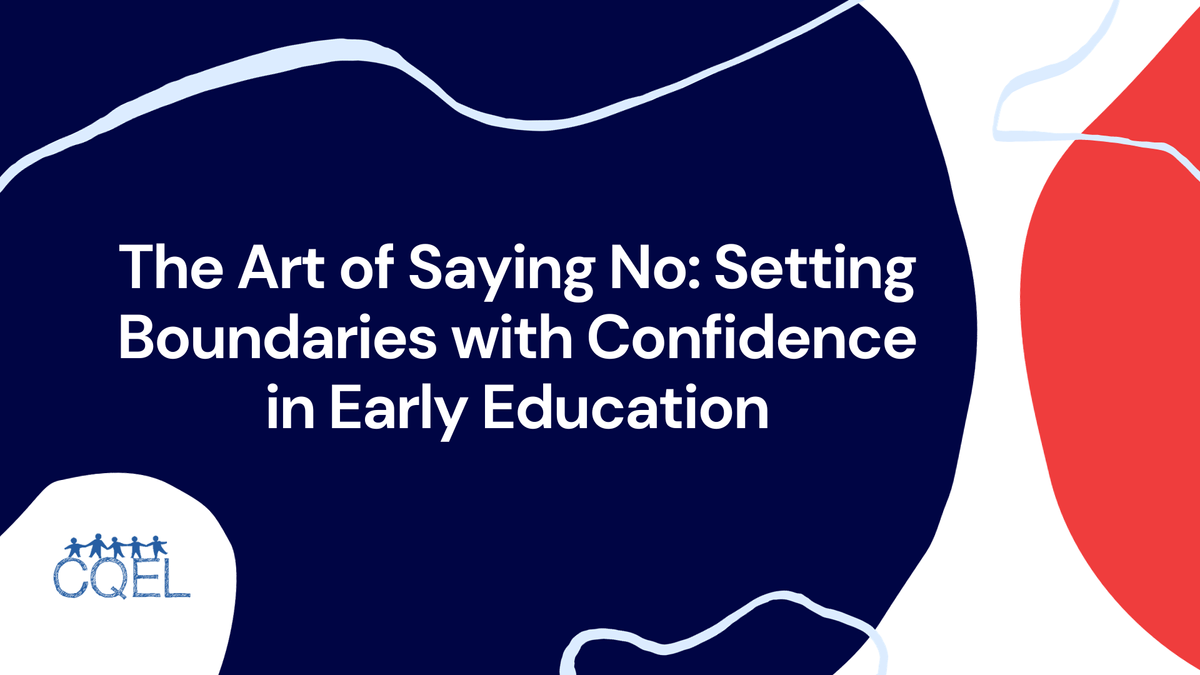 The Art of Saying No: Setting Boundaries with Confidence in Early Education