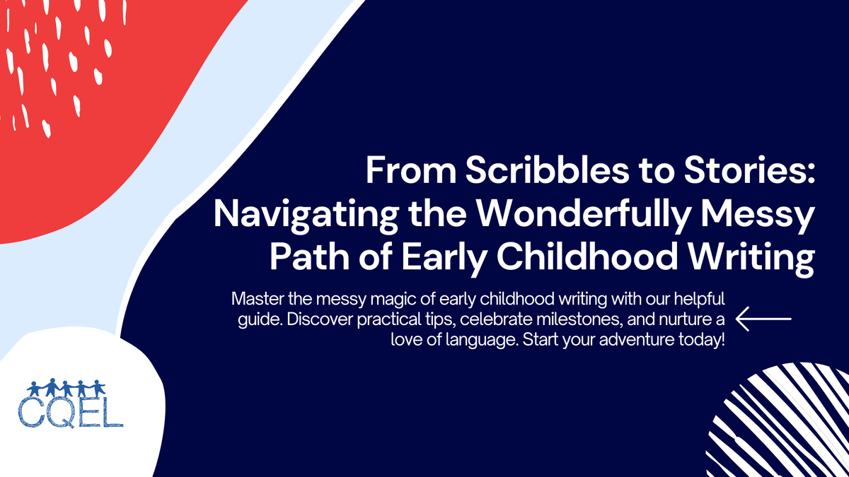 From Scribbles to Stories: Navigating the Wonderfully Messy Path of Early Childhood Writing