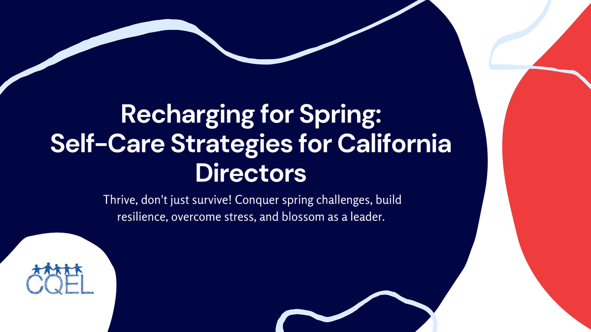 Recharging for Spring: Self-Care Strategies for California Directors