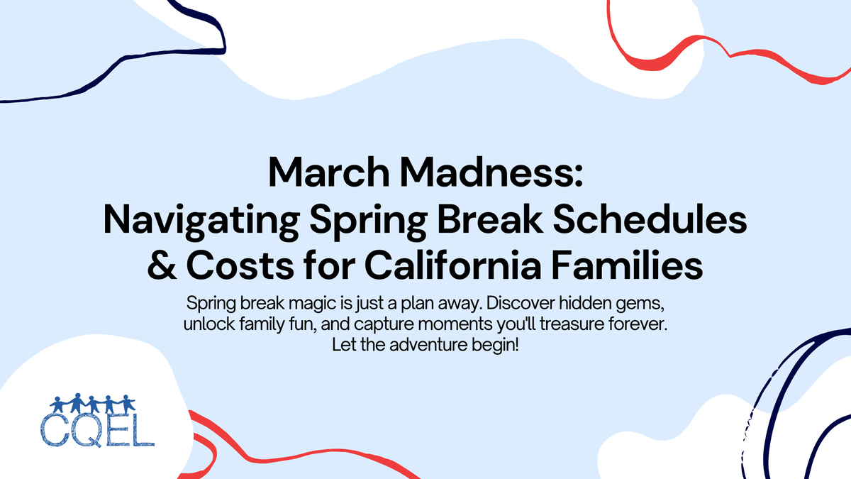 March Madness: Navigating Spring Break Schedules & Costs for California Families