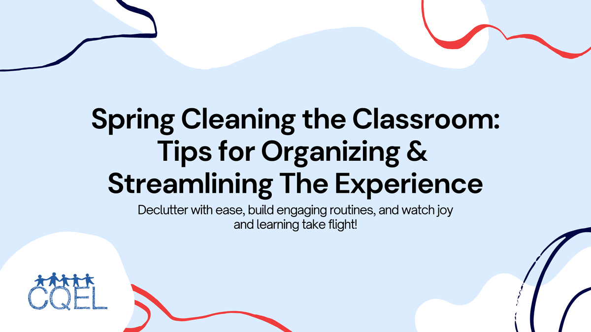 Spring Cleaning the Classroom: Tips for Organizing & Streamlining The Experience