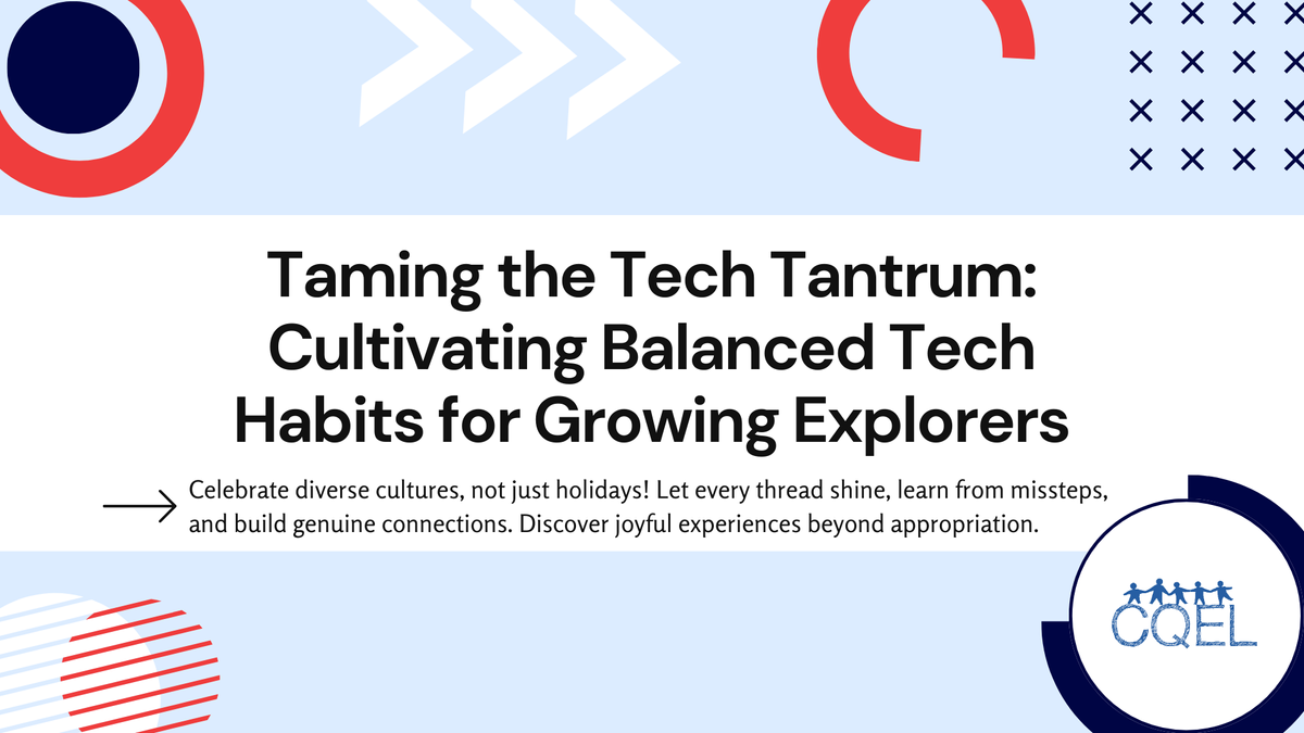 Taming the Tech Tantrum: Cultivating Balanced Tech Habits for Growing Explorers