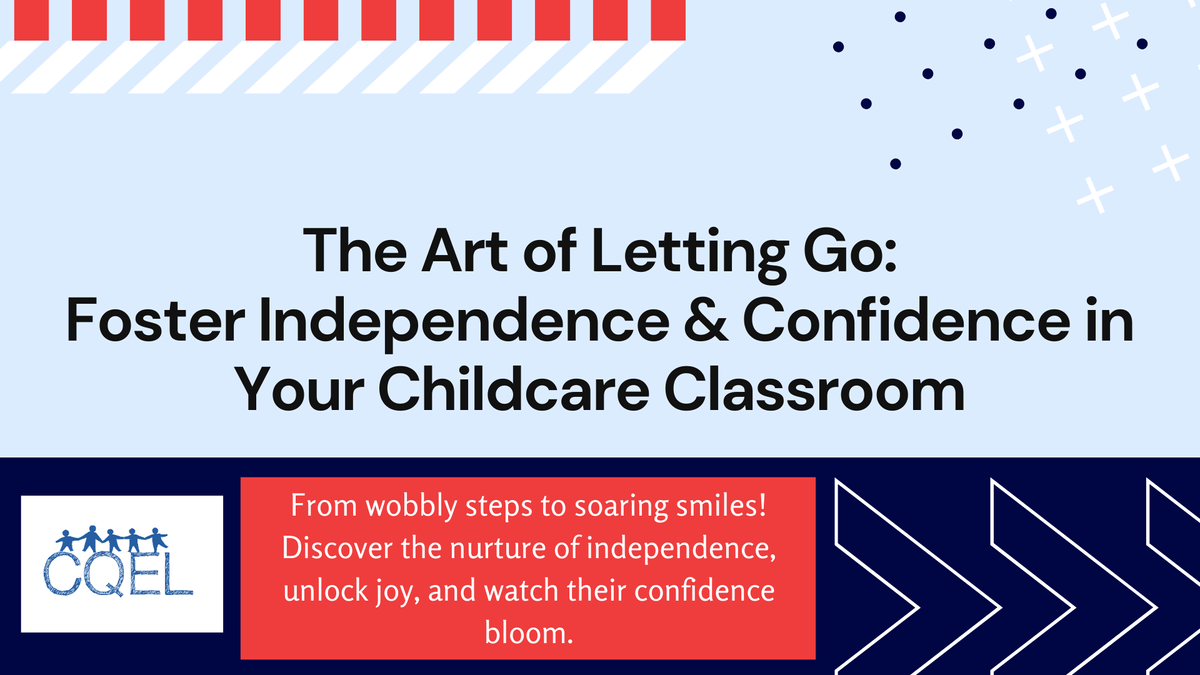 The Art of Letting Go: Foster Independence & Confidence in Your Childcare Classroom