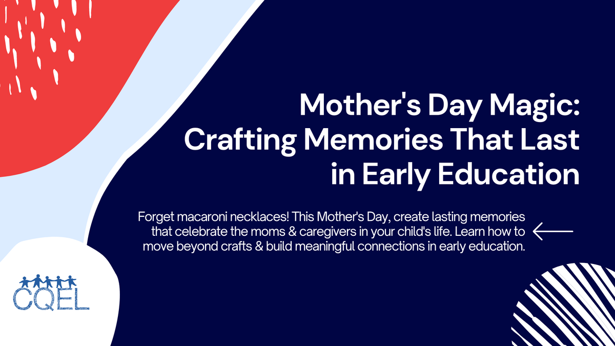 Mother's Day Magic: Crafting Memories That Last in Early Education