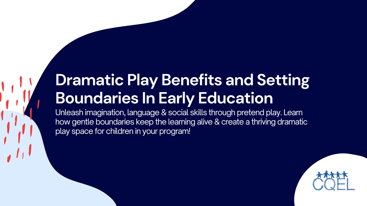 Dramatic Play Benefits and Setting Boundaries In Early Education