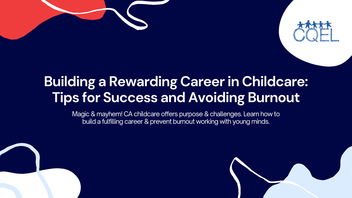 Building a Rewarding Career in Childcare: Tips for Success and Avoiding Burnout