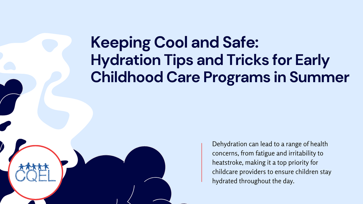 Keeping Cool and Safe: Hydration Tips and Tricks for Early Childhood Care Programs in Summer